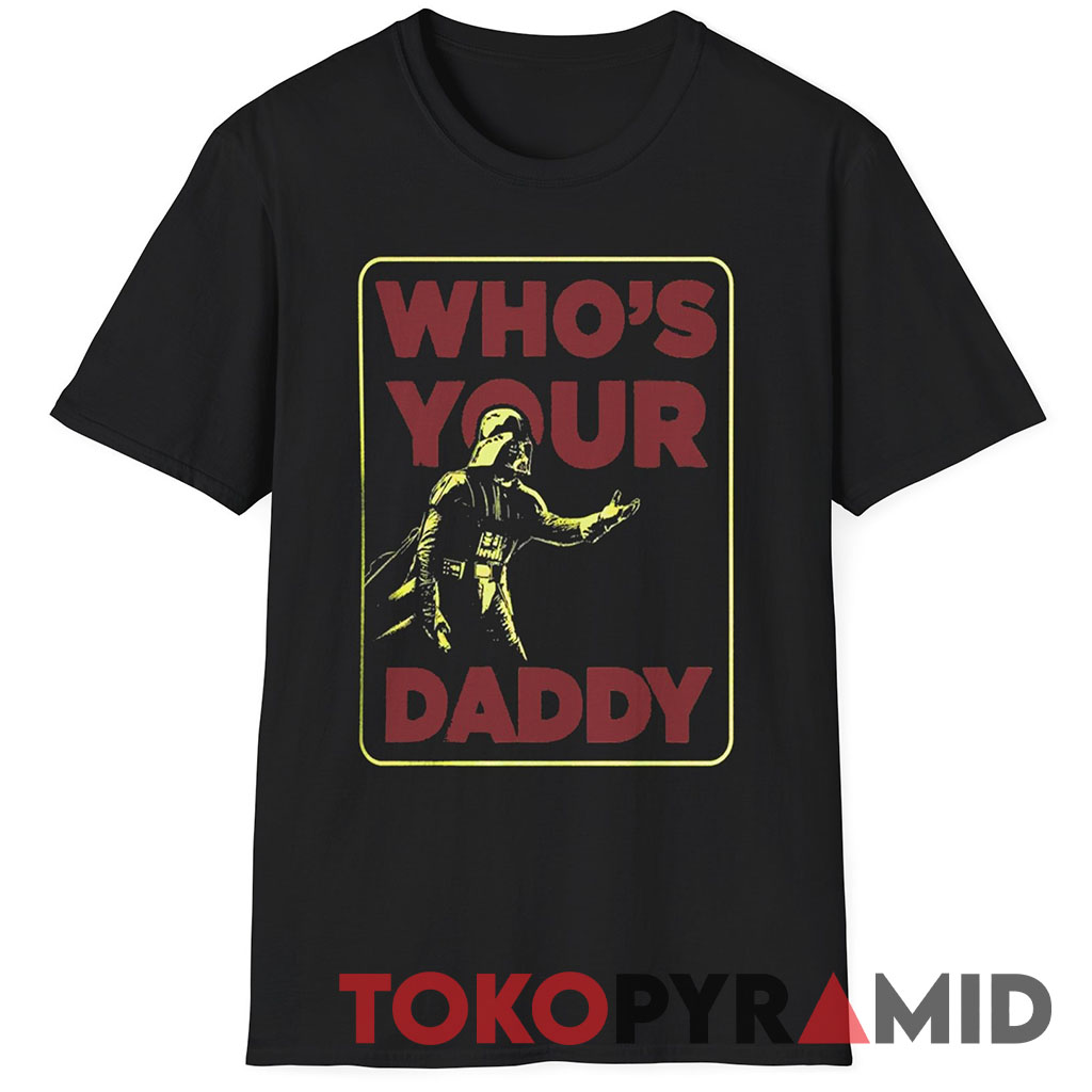 Vintage Darth Vader Who's Your Daddy Shirt Vintage Darth Vader Who's Your Daddy Shirt