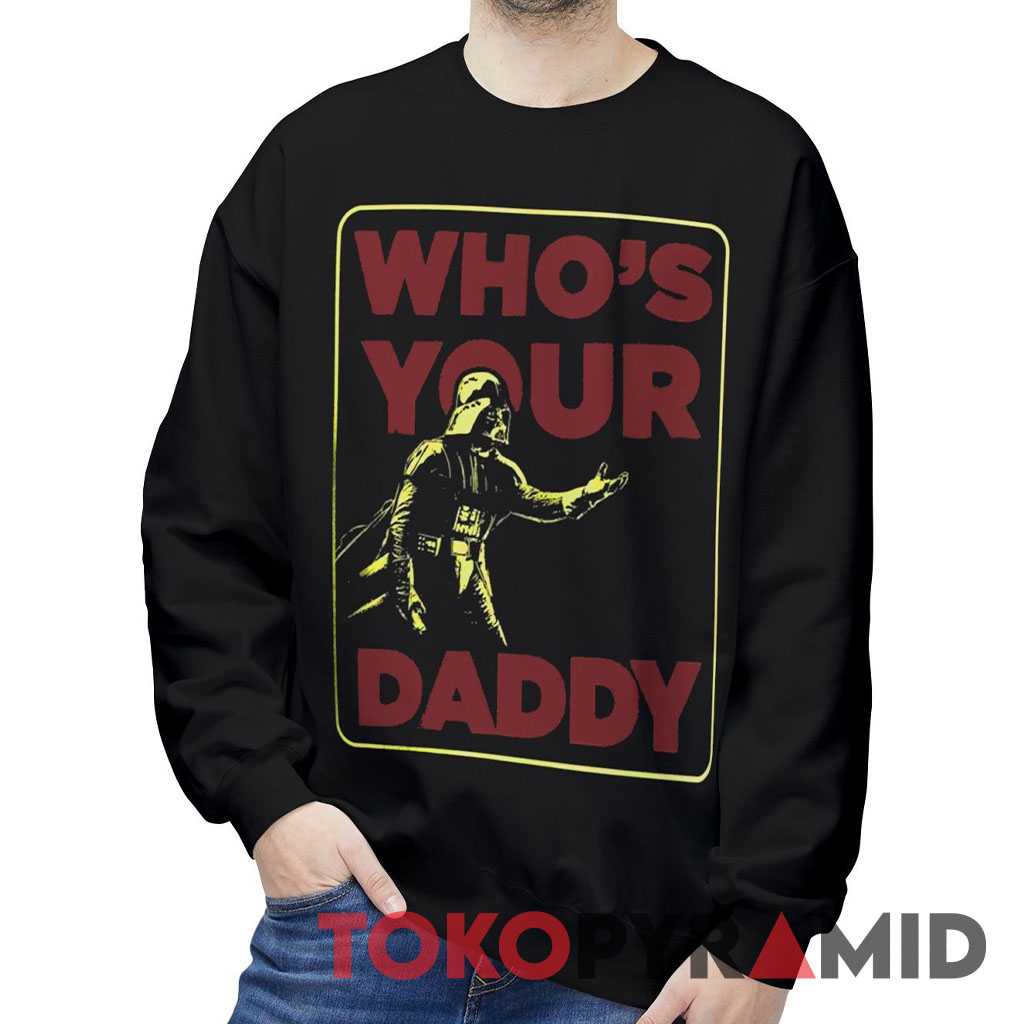 Vintage Darth Vader Who's Your Daddy Sweatshirt Vintage Darth Vader Who's Your Daddy Sweatshirt