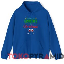 Vintage Drink Up Grinches It's Christmas Hilarious Festive Wine Drinker Sweater Royal Hoodie