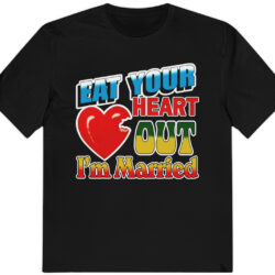 Vintage Eat Your Heart Out I'm Married Shirt 5 Vintage Eat Your Heart Out Im Married T shirt