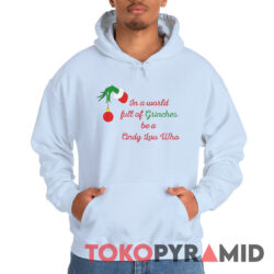 Vintage Grinch Hand In A World Full Of Grinches Be A Cindy Lou Who Shirt 4 Vintage Grinch Hand In A World Full Of Grinches Be A Cindy Lou Who Hoodie