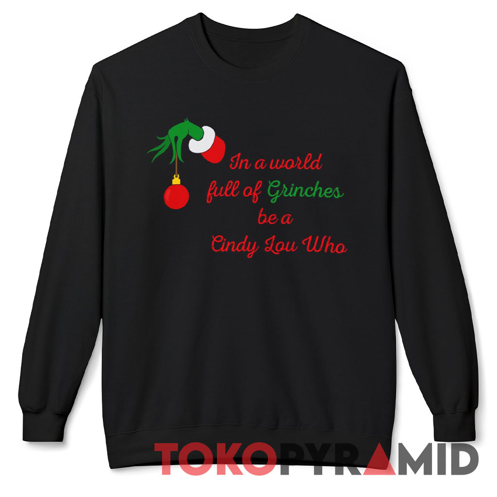 Vintage Grinch Hand In A World Full Of Grinches Be A Cindy Lou Who Shirt Vintage Grinch Hand In A World Full Of Grinches Be A Cindy Lou Who Shirt