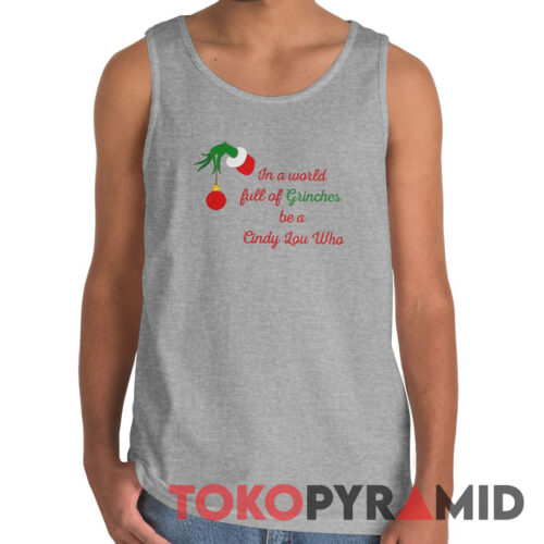 Vintage Grinch Hand In A World Full Of Grinches Be A Cindy Lou Who Tank Top Vintage Grinch Hand In A World Full Of Grinches Be A Cindy Lou Who Tank Top
