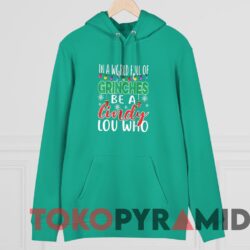 Vintage In A World Full Of Grinches Be A Cindy Lou Who Christmas Sweatshirt 2 Vintage In A World Full Of Grinches Be A Cindy Lou Who Christmas Sweater GoGreen Hoodie
