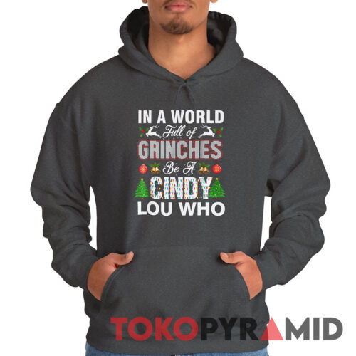 Vintage In A World Full Of Grinches Be A Cindy Lou Who Hoodie Vintage In A World Full Of Grinches Be A Cindy Lou Who Hoodie