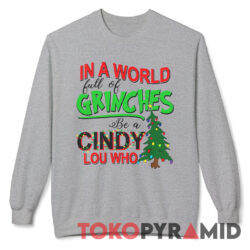 Vintage In A World Full Of Grinches Be A Cindy Lou Who Shirt