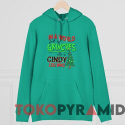 Vintage In A World Full Of Grinches Be A Cindy Lou Who Sweatshirt 2 Vintage In A World Full Of Grinches Be A Cindy Lou Who Sweater GoGreen Hoodie.