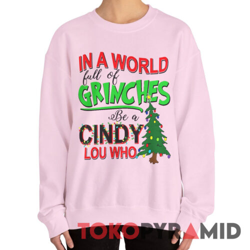 Vintage In A World Full Of Grinches Be A Cindy Lou Who Sweatshirt