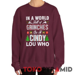 Vintage In A World Full Of Grinches Be A Cindy Lou Who Shirt 3 Vintage In A World Full Of Grinches Be A Cindy Lou Who Sweatshirt