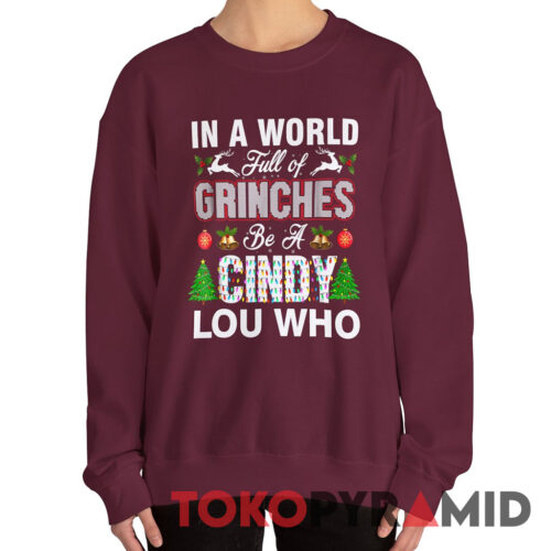 Vintage In A World Full Of Grinches Be A Cindy Lou Who Sweatshirt Vintage In A World Full Of Grinches Be A Cindy Lou Who Sweatshirt