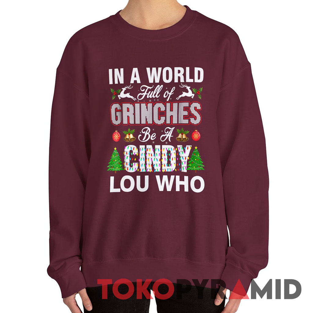 Vintage In A World Full Of Grinches Be A Cindy Lou Who Sweatshirt Vintage In A World Full Of Grinches Be A Cindy Lou Who Sweatshirt