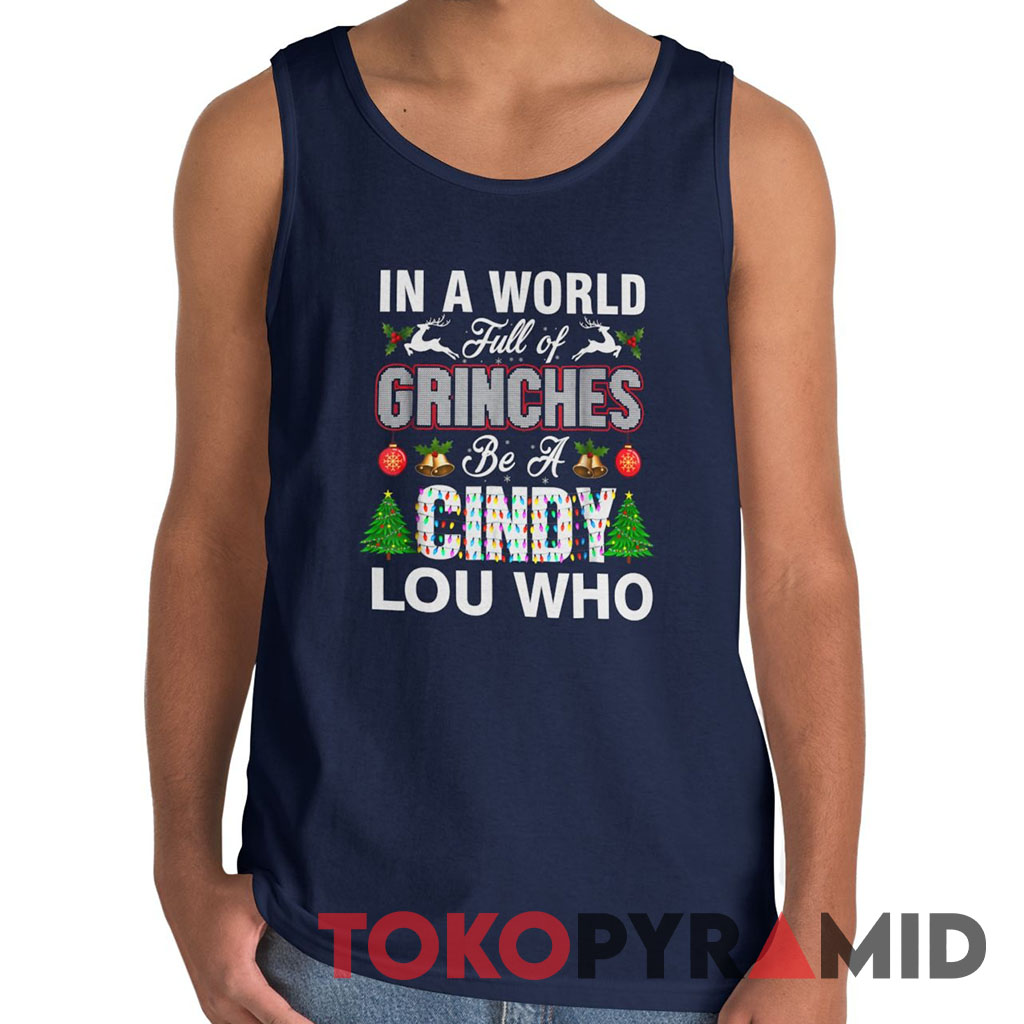 Vintage In A World Full Of Grinches Be A Cindy Lou Who Tank Top Vintage In A World Full Of Grinches Be A Cindy Lou Who Tank Top