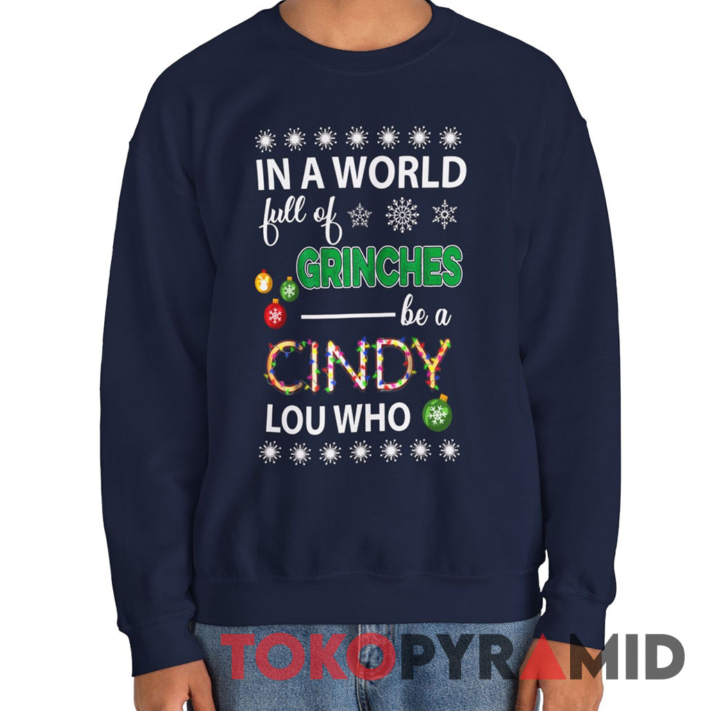 Vintage In A World Full Of Grinches Be A Cindy Lou Who X mas Sweatshirt Vintage In A World Full Of Grinches Be A Cindy Lou Who X mas Sweatshirt