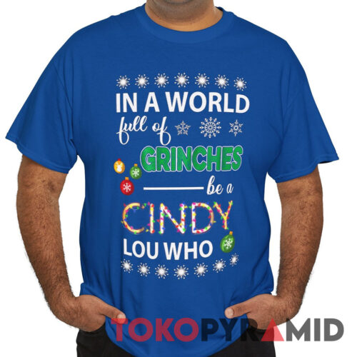 Vintage In A World Full Of Grinches Be A Cindy Lou Who X mas Tee Vintage In A World Full Of Grinches Be A Cindy Lou Who X mas Tee