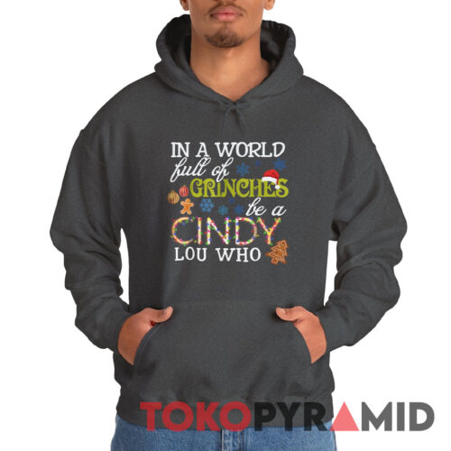 Vintage In A World Full Of Grinches Be A Cindy Lou Who Xmas Hoodie Vintage In A World Full Of Grinches Be A Cindy Lou Who Xmas Hoodie