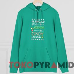 Vintage In A World Full Of Grinches Be A Cindy Lou Who Xmas Sweatshirt 2 Vintage In A World Full Of Grinches Be A Cindy Lou Who Xmas Sweater GoGreen Hoodie