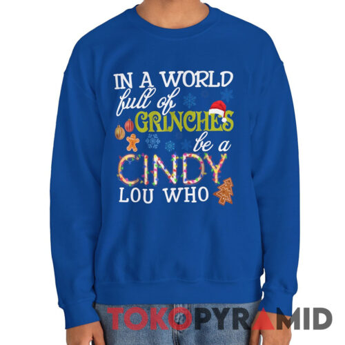 Vintage In A World Full Of Grinches Be A Cindy Lou Who Xmas Sweatshirt Vintage In A World Full Of Grinches Be A Cindy Lou Who Xmas Sweatshirt