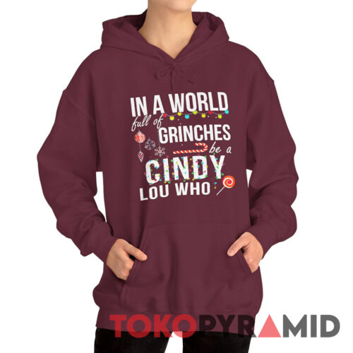 Vintage In A World Full of Grinches Be a Cindy Lou Who Hoodie Vintage In A World Full of Grinches Be a Cindy Lou Who Hoodie