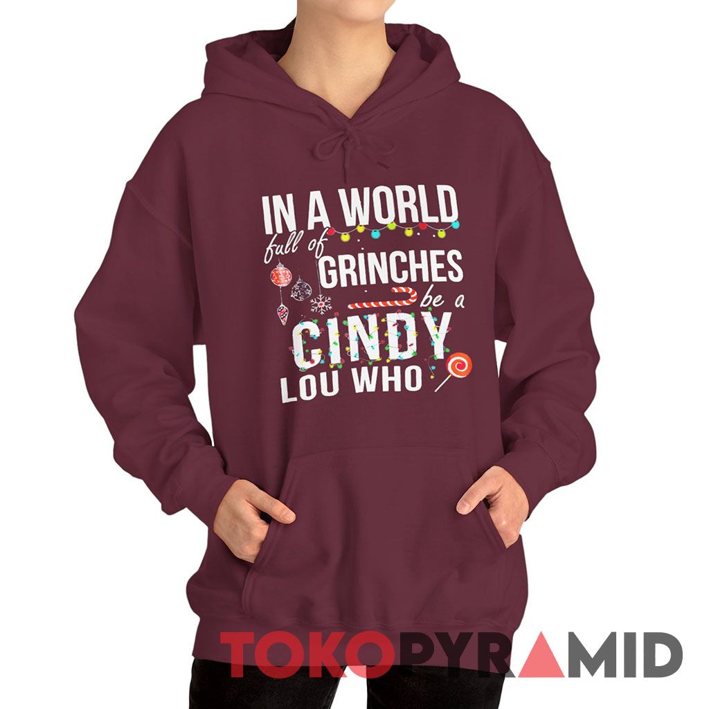 Vintage In A World Full of Grinches Be a Cindy Lou Who Hoodie Vintage In A World Full of Grinches Be a Cindy Lou Who Hoodie