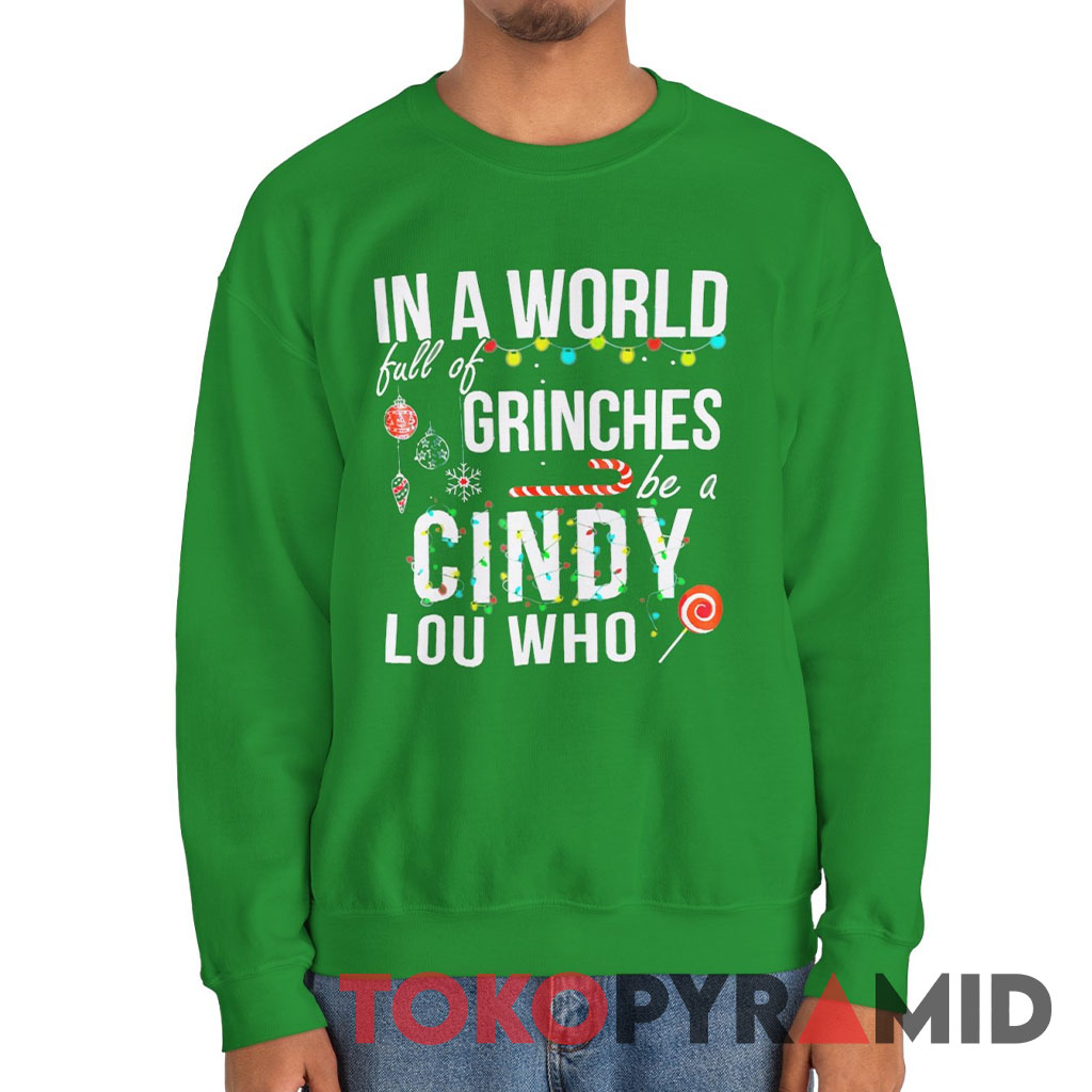 Vintage In A World Full of Grinches Be a Cindy Lou Who Sweatshirt Vintage In A World Full of Grinches Be a Cindy Lou Who Sweatshirt