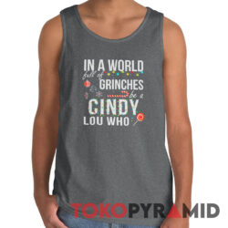 Vintage In A World Full of Grinches Be a Cindy Lou Who Shirt 3 Vintage In A World Full of Grinches Be a Cindy Lou Who Tank Top