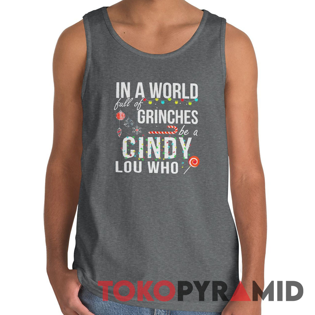 Vintage In A World Full of Grinches Be a Cindy Lou Who Tank Top Vintage In A World Full of Grinches Be a Cindy Lou Who Tank Top