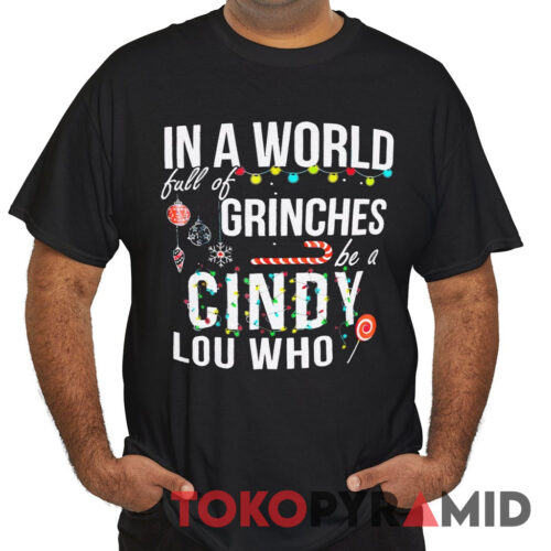 Vintage In A World Full of Grinches Be a Cindy Lou Who Tee Vintage In A World Full of Grinches Be a Cindy Lou Who Tee