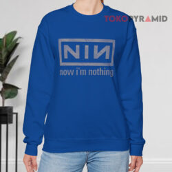 Vintage Nine Inch Nails Now I'm Nothing Shirt 3 Vintage Nine Inch Nails Now I'm Nothing Sweatshirt
