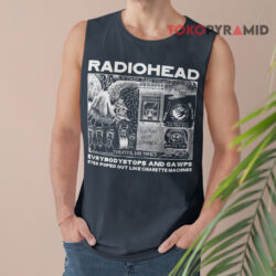 Vintage Radiohead Evrybody Stops And Gawps Eyes Popped Out Like Cigarette Machines Shirt 2 Vintage Radiohead Evrybody Stops And Gawps Eyes Popped Out Like Cigarette Machines Tank Top