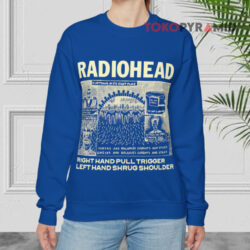 Vintage Radiohead Right Hand Pull Trigger Left Hand Shrug Shoulder Shirt 3 Vintage Radiohead Right Hand Pull Trigger Left Hand Shrug Shoulder Sweatshirt