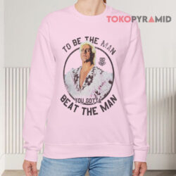 Vintage Ric Flair WWE To Be The Man You Gotta Beat The Man Shirt 3 Vintage Ric Flair Wwe To Be The Man You Gotta Beat The Man Sweatshirt