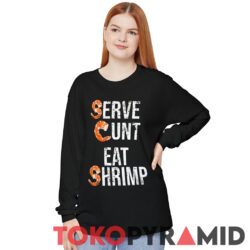 Vintage Serve Cunt Eat Shrimp Shirt 2 Vintage Serve Cunt Eat Shrimp Long Sleeve