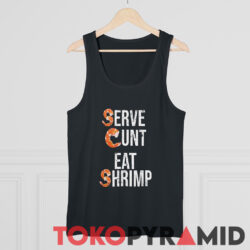 Vintage Serve Cunt Eat Shrimp Shirt 4 Vintage Serve Cunt Eat Shrimp Tank Top