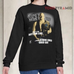 Vintage That's The Bottom Line Cause Stone Cold Said So Shirt 3 Vintage That's The Bottom Line Cause Stone Cold Said So Sweatshirt