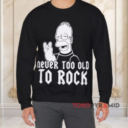 Vintage The Simpsons Homer Never Too Old To Rock Shirt 3 Vintage The Simpsons Homer Never Too Old To Rock Black Sweatshirt
