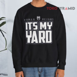 Vintage WWE Roman Reigns It's My Yard Shirt 2 Vintage Wwe Roman Reigns Its My Yard Sweatshirt
