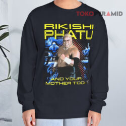 Vintage WWE WWF Rikishi Phatu And Your Mother Too Shirt 4 Vintage Wwe Wwf Rikishi Phatu And Your Mother Too Long sleeved