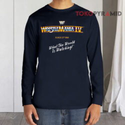 Vintage WWF Wrestlemania IV 1988 Shirt What The World Is Watching 4 Vintage Wwf Wrestlemania Iv 1988 Shirt What The World Is Watching Long sleeved