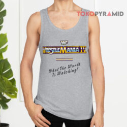 Vintage WWF Wrestlemania IV 1988 Shirt What The World Is Watching 2 Vintage Wwf Wrestlemania Iv 1988 Shirt What The World Is Watching Tank Top