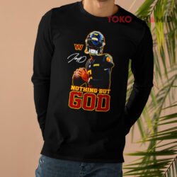 Washington Commanders Jayden Daniels Nothing But God Football Signature Shirt 4 Washington Commanders Jayden Daniels Nothing But God Football Signature Long sleeved