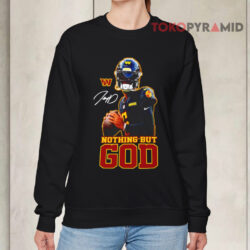 Washington Commanders Jayden Daniels Nothing But God Football Signature Shirt 3 Washington Commanders Jayden Daniels Nothing But God Football Signature Sweatshirt