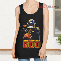 Washington Commanders Jayden Daniels Nothing But God Football Signature Shirt 2 Washington Commanders Jayden Daniels Nothing But God Football Signature Tank Top