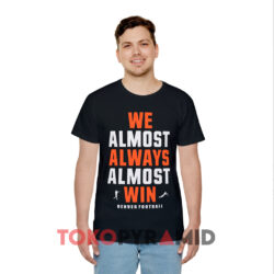 We Almost Always Almost Win Denver Broncos Black T shirt