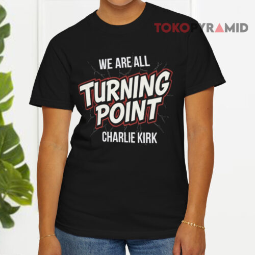 We Are All Turning Point Charlie Kirk Black T shirt We Are All Turning Point Charlie Kirk Black T shirt