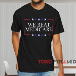 We Beat Medicare Shirt Black T shirt
