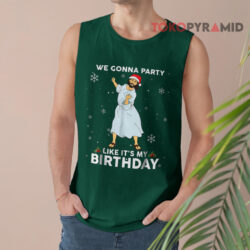 We Gonna Party Like It's My Birthday Jesus Dancing Sweatshirt 3 We Gonna Party Like It's My Birthday Jesus Dancing Tank Top