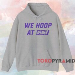 We Hoop At GCU Shirt 2 We Hoop At Gcu Shirt Grey Hoodie