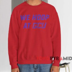 We Hoop At GCU Shirt 4 We Hoop At Gcu Shirt Red Sweatshirt