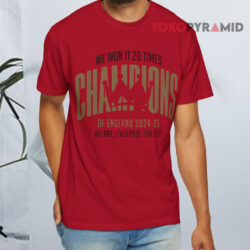 We Won It 20 Times Champions Of England 2024 25 We Are Liverpool For Life Red T shirt