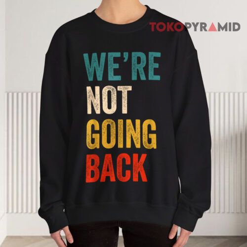 We're Not Going Back Harris Retro Sweatshirt We're Not Going Back Harris Retro Sweatshirt